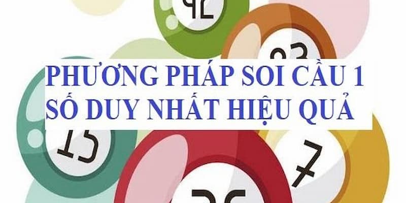 Các kỹ thuật hỗ trợ hiệu quả trong soi cầu 1 số duy nhất