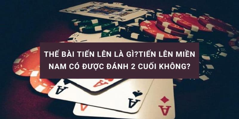 Luật chơi tiến lên miền Nam và vị trí của lá 2