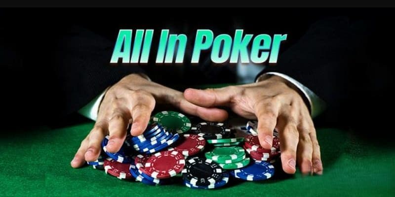 Tổng quan về hành động all in trong poker